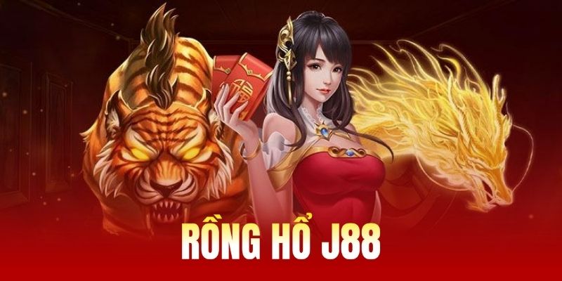 Rồng Hổ J88